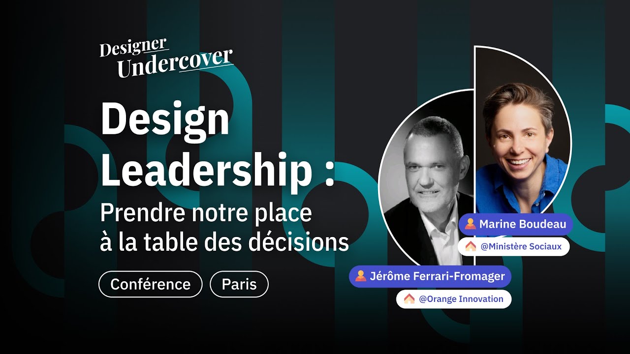 Designer Leadership : prendre notre place à la table des décisions - Designer Undercover #3