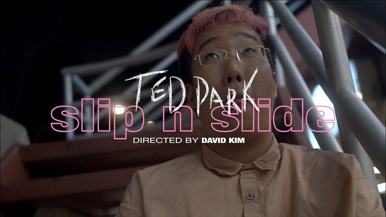 Ted Park - Slip n Slide (Directed by David Kim)