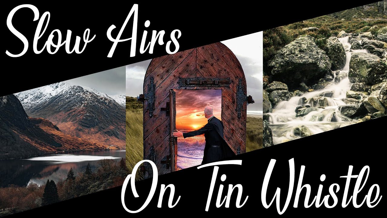 Beautiful Slow Airs From Ireland, Scotland and Wales - Tin Whistle