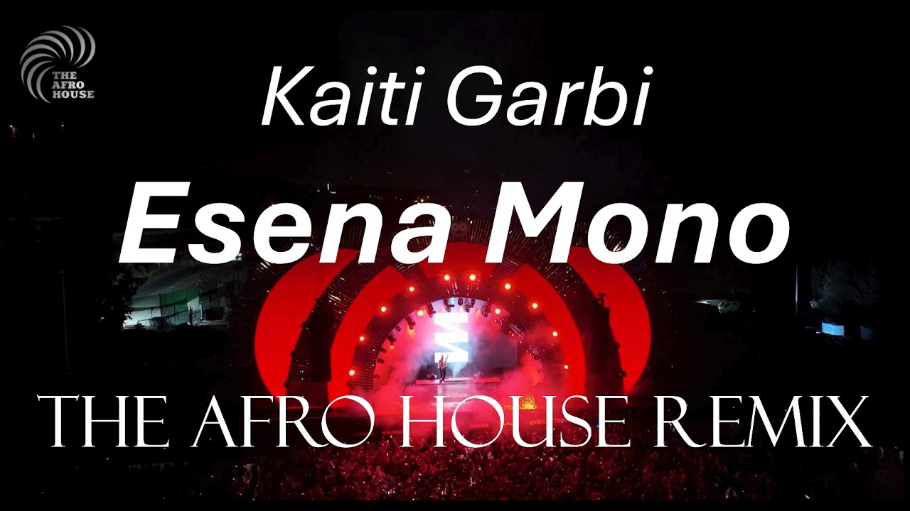 Kaiti Garbi - Esena Mono (Afro House Remix)