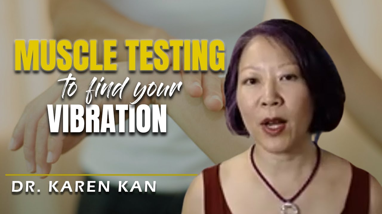 Muscle Testing To Gain Wisdom From Higher Consciousness | Dr. Karen Kan