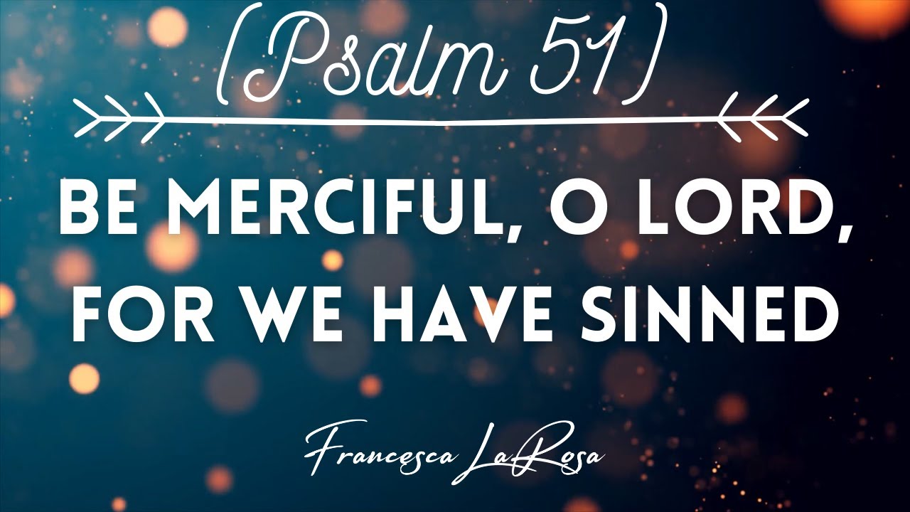 Psalm 51 - Be Merciful, O Lord, For We Have Sinned - Francesca LaRosa (Official Lyric Video)