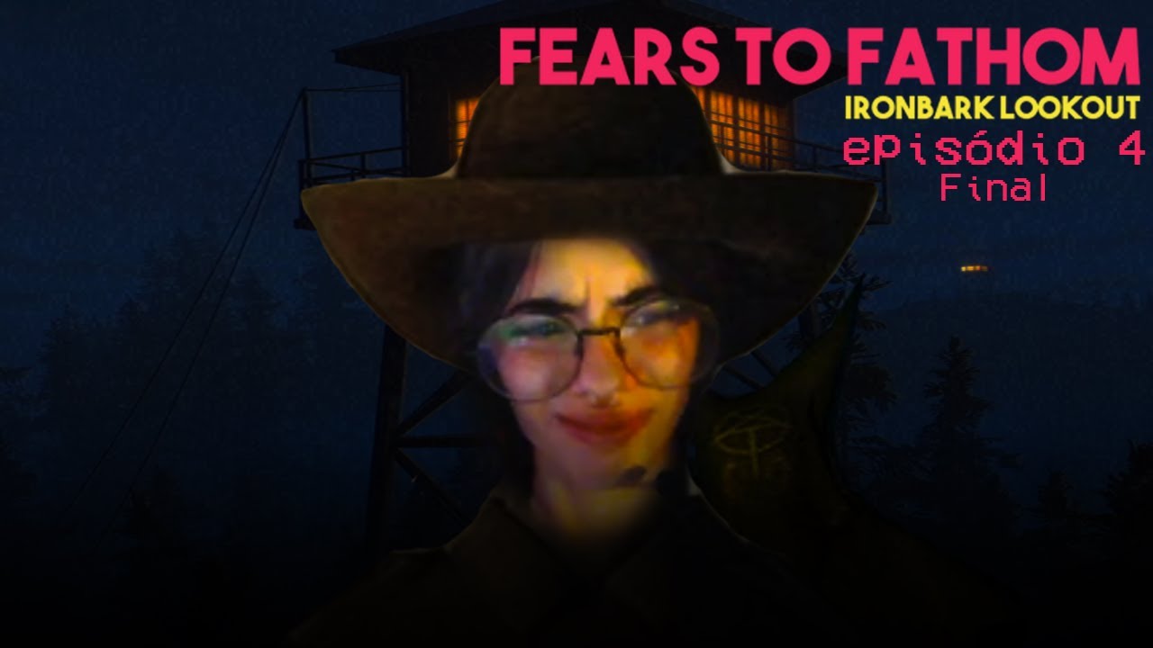 Eu tenho um problema com portas┊ Fears to Fanthom #04 IronBark Lookout FINAL