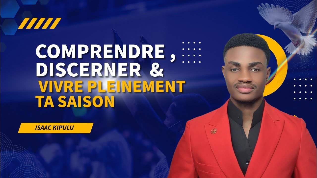 COMPRENDRE , DISCERNER ET VIVRE PLEINEMENT TA SAISON