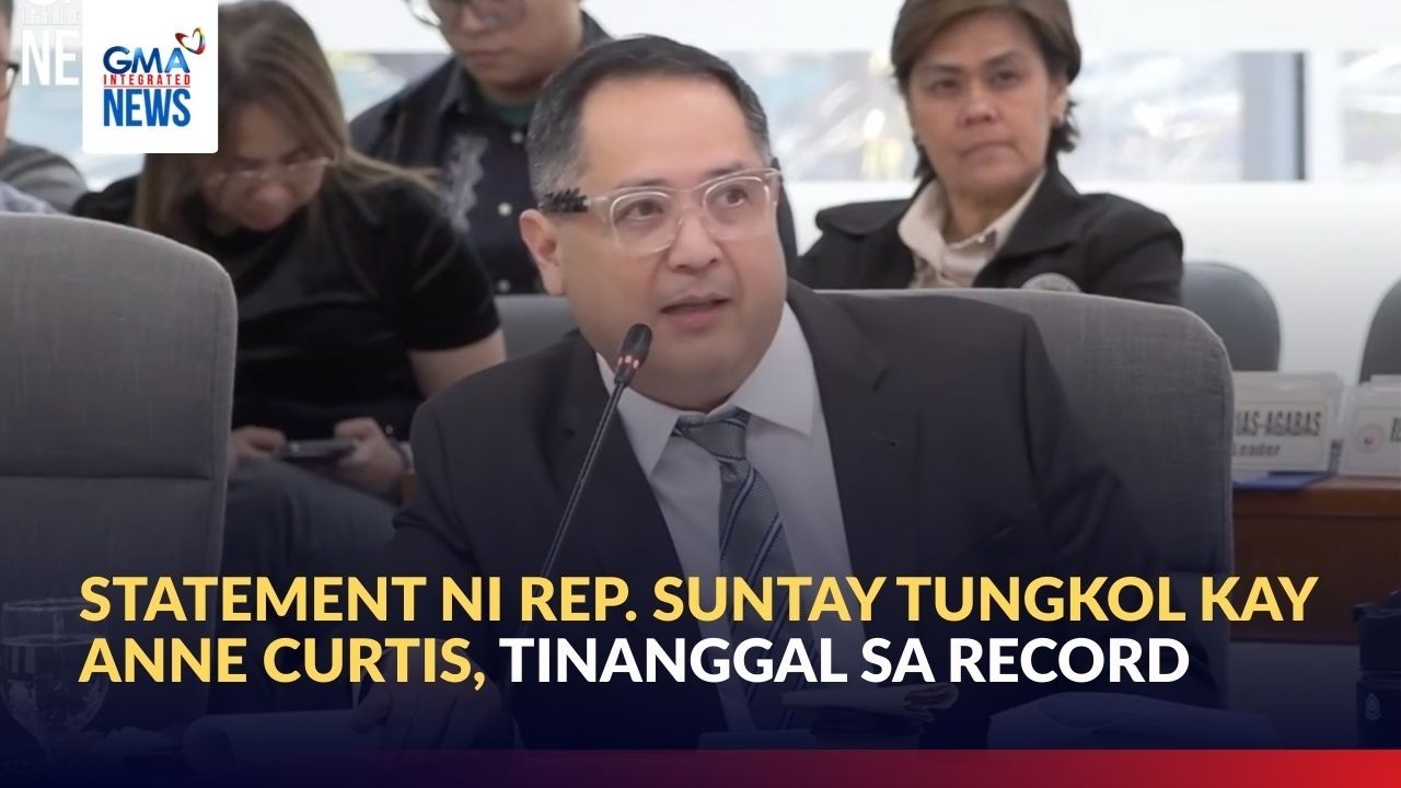 Statement ni Rep. Suntay tungkol kay Anne Curtis, tinanggal sa record | GMA Integrated News