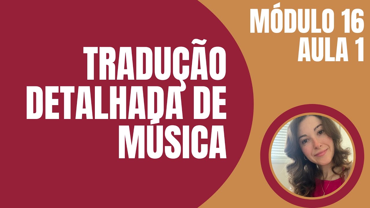MÓD.16 - Tradução Detalhada de Música - Aula 1 - All I Have to Give - Inglês com Teacher May
