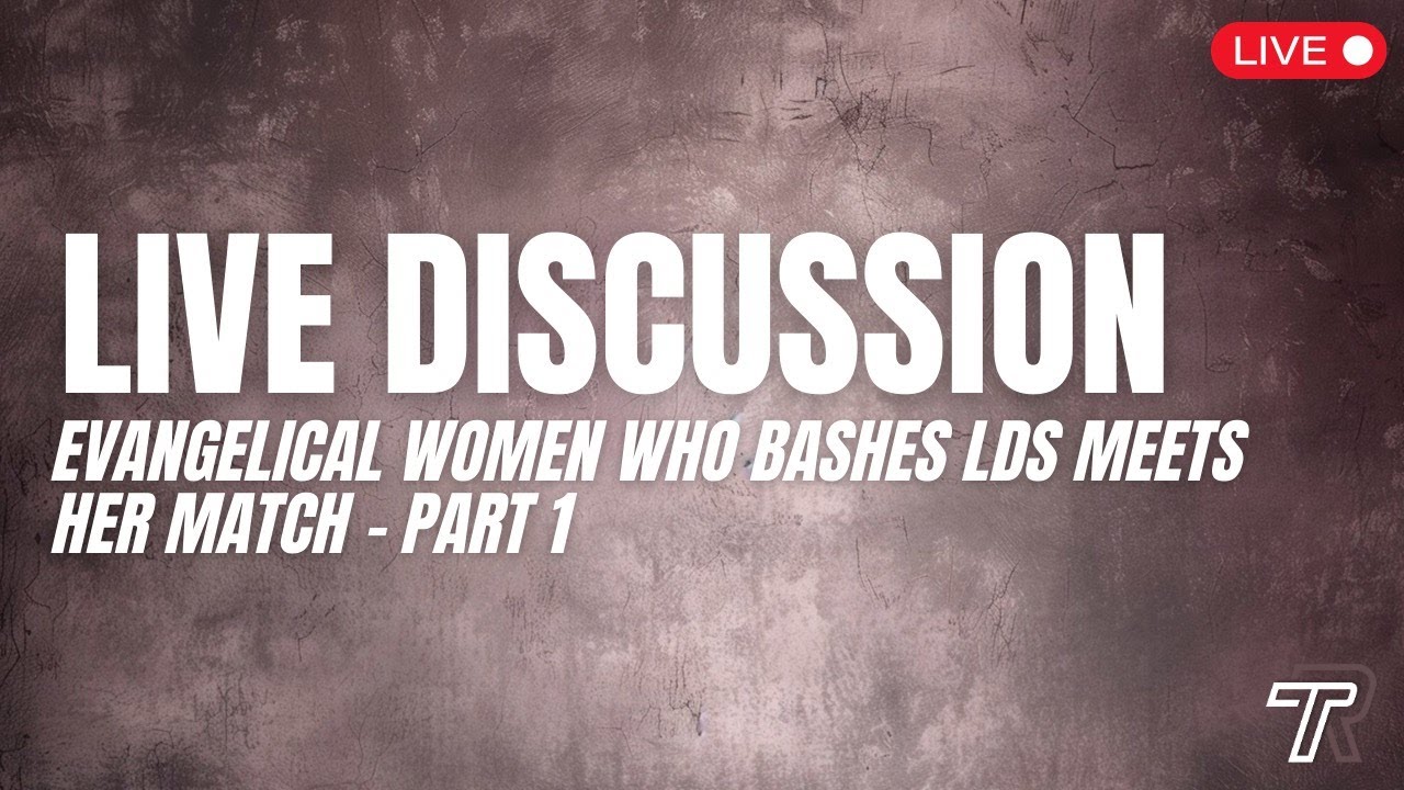 Evangelical Anti Mormon Women vs Logic