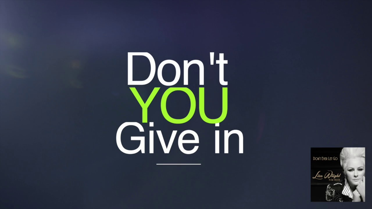 Lisa Wright ft. Da' T.R.U.T.H.  - Don't Ever Let Go (Official Lyric Video)
