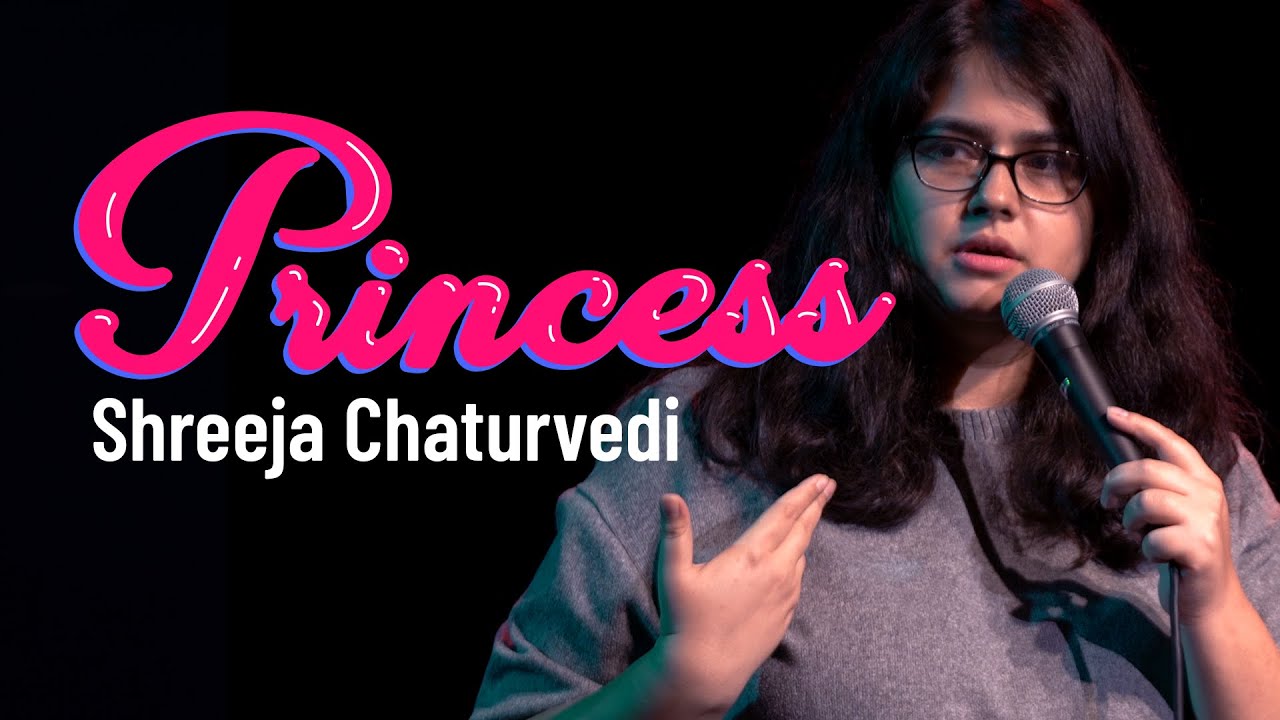 Princess - Stand-up Comedy by Shreeja Chaturvedi