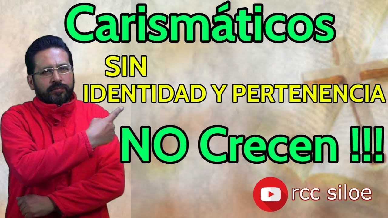 Carismáticos sin IDENTIDAD Y PERTENENCIA NO Crecen