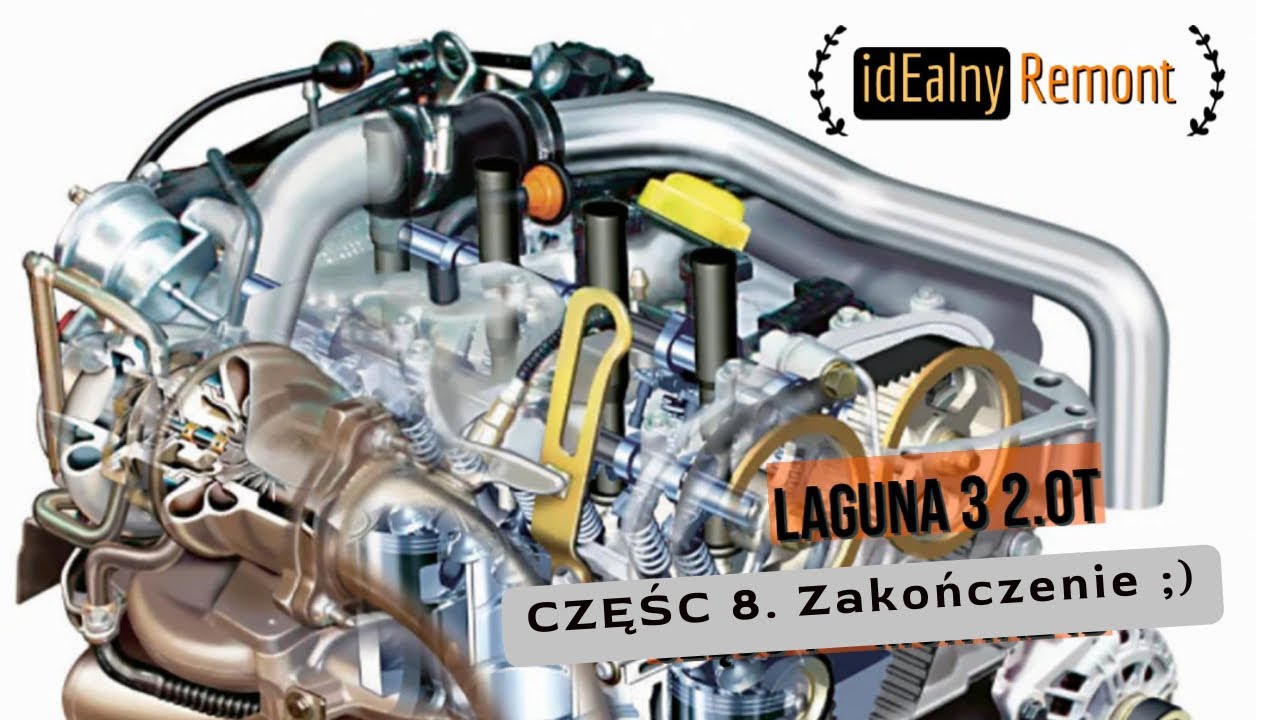 Laguna 3, 2.0 Turbo - Remont silnika. cz.8 - zakończenie