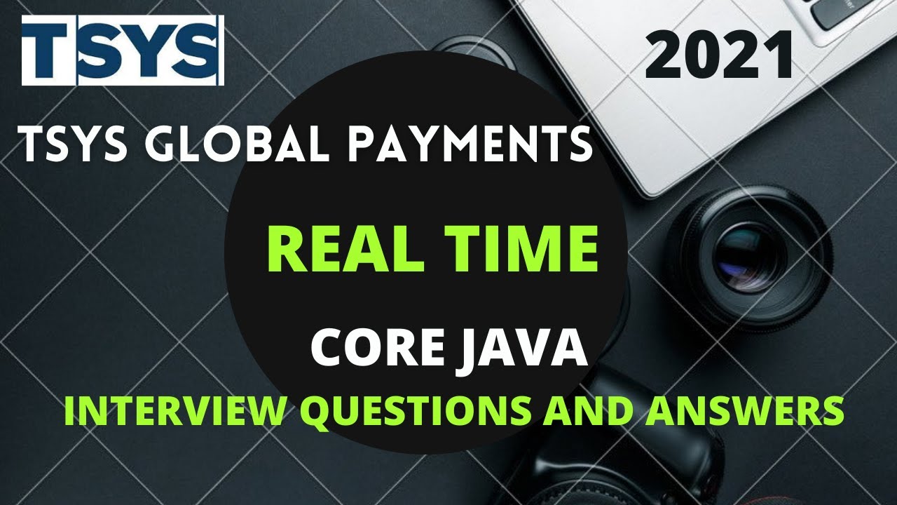 TSYS GLOBAL PAYMENTS - REAL TIME CORE JAVA INTERVIEW QUESTIONS AND ANSWERS 2021| Java Interview