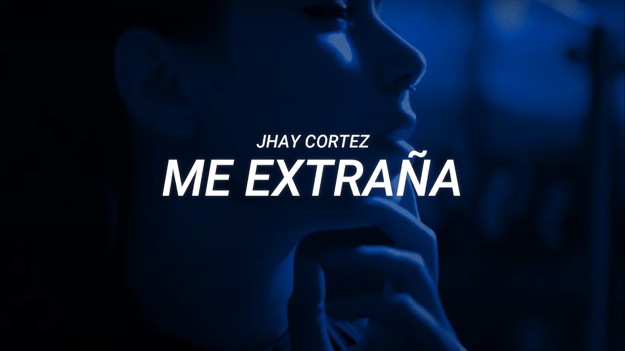 Jhay Cortez - Me Extra&ntilde;a (LETRA)