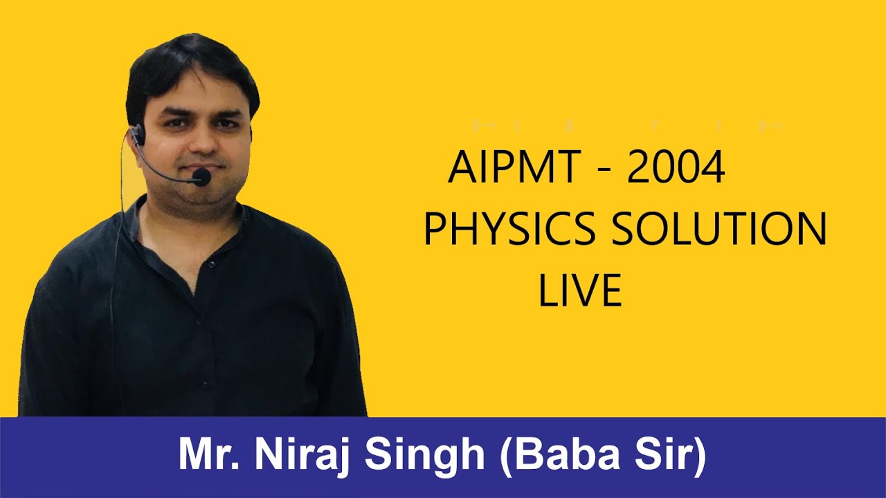 AIPMT-2004 PHYSICS SOLUTION LIVE