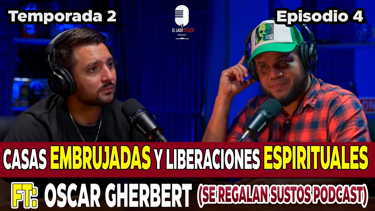 CASAS EMBRUJADAS Y LIBERACIONES ESPIRITUALES | FT. OSCAR GHERBERT  @SeRegalanSustos| EP:17