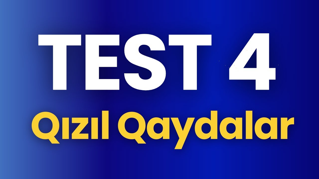 TEST 4  | Qızıl Qaydalar | 2025 Buraxılış