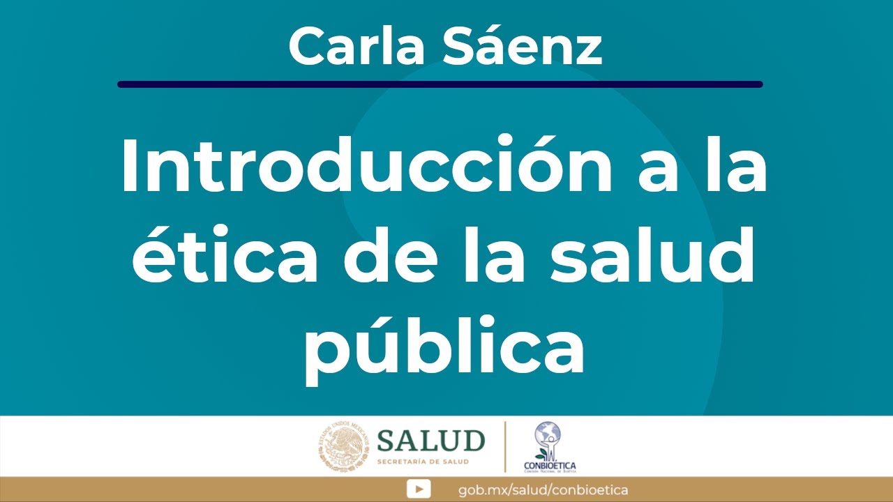 Introducción a la ética de la Salud Pública. Dra. Carla Sáenz