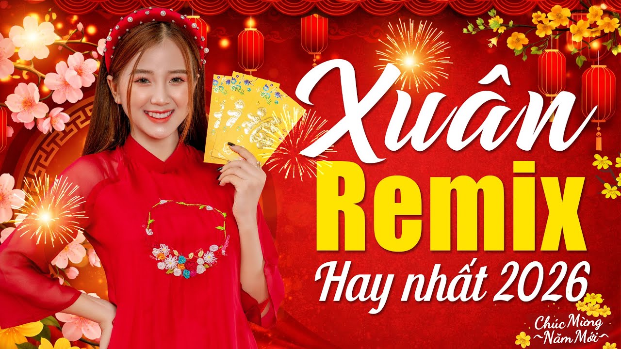 NHẠC TẾT 2026 REMIX - Liên Khúc TẾT TẾT TẾT TẾT ĐẾN RỒI - Mở Thật To Cho Lan Tỏa Không Khí Tết