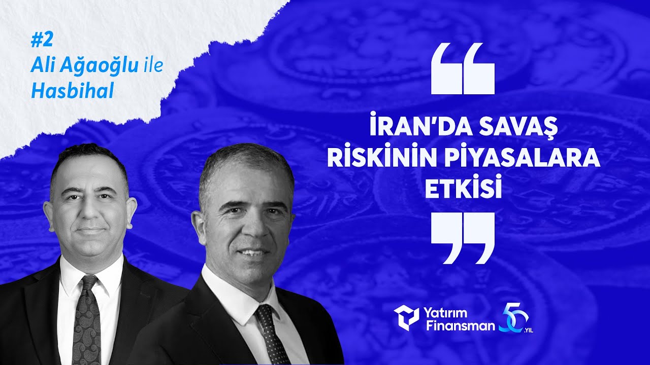 İran'da Savaş Riskinin Piyasalara Etkisi | Ali Ağaoğlu ile Hasbihal