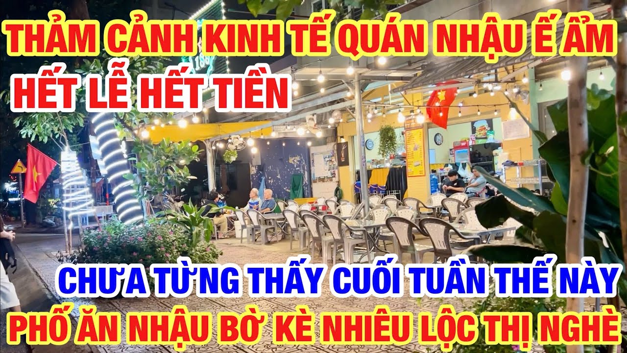 THẢM CẢNH KINH TẾ PHỐ ĂN NHẬU NỔI TIẾNG Ế ẨM VẮNG CHƯA TỪNG THẤY DỌC BỜ KÈ KÊNH NHIÊU LỘC THỊ NGHÈ