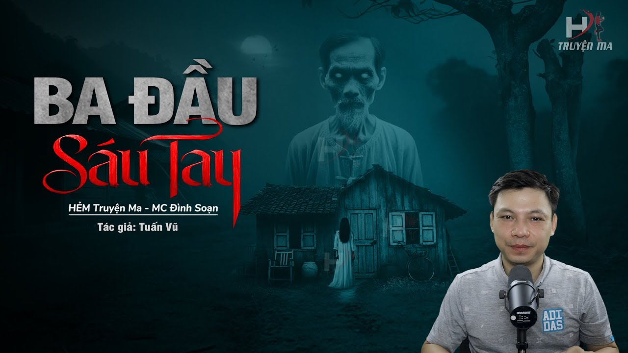 Đọc Truyện Ma: BA ĐẦU SÁU TAY - Vong Chồng AI OÁN ĐÒI MẠNG Cô Vợ LĂNG LOÀN MC Đình Soạn Kể