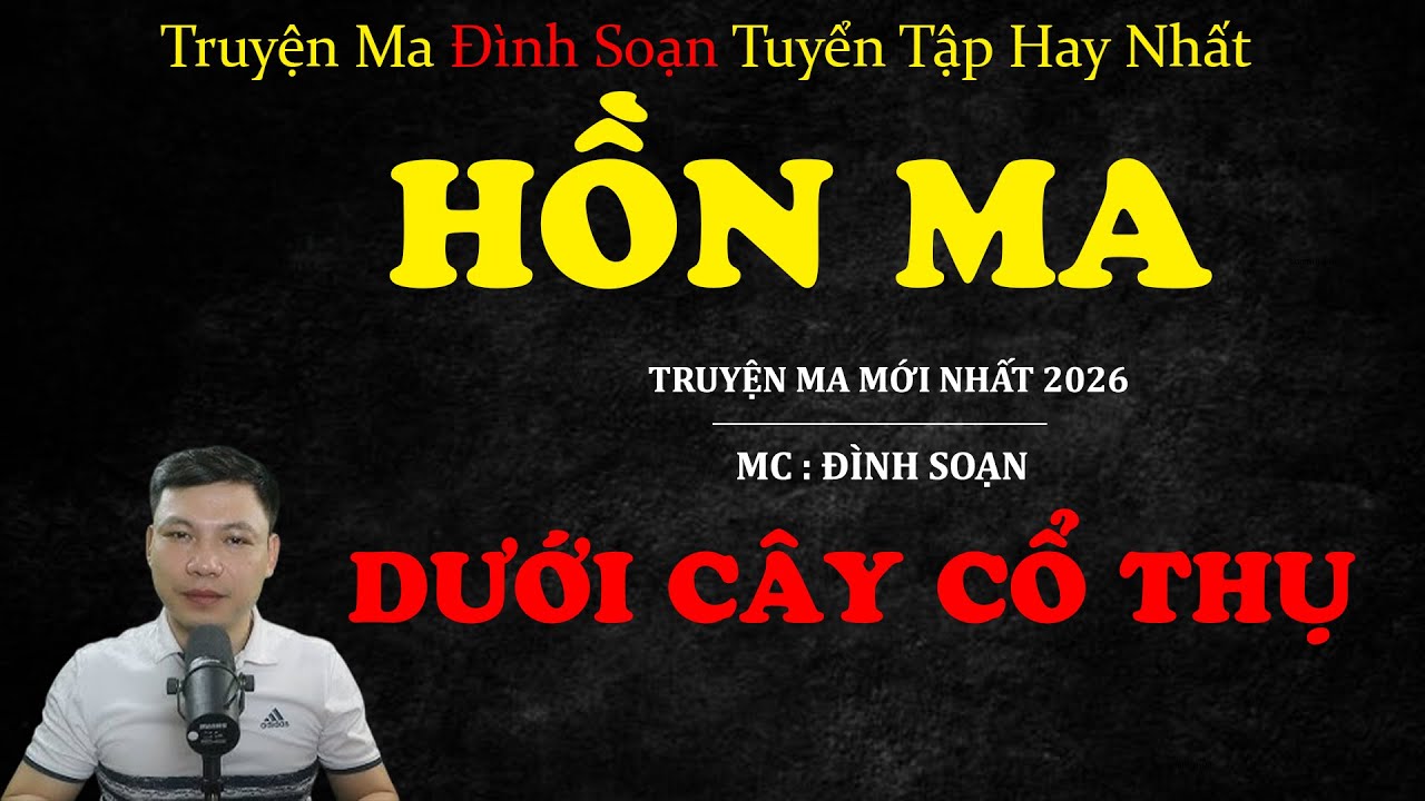 HỒN MA DƯỚI CÂY CỔ THỤ | Truyện ma Kinh Dị | Truyện Ma MC Đình Soạn Tuyển Tập Hay Nhất