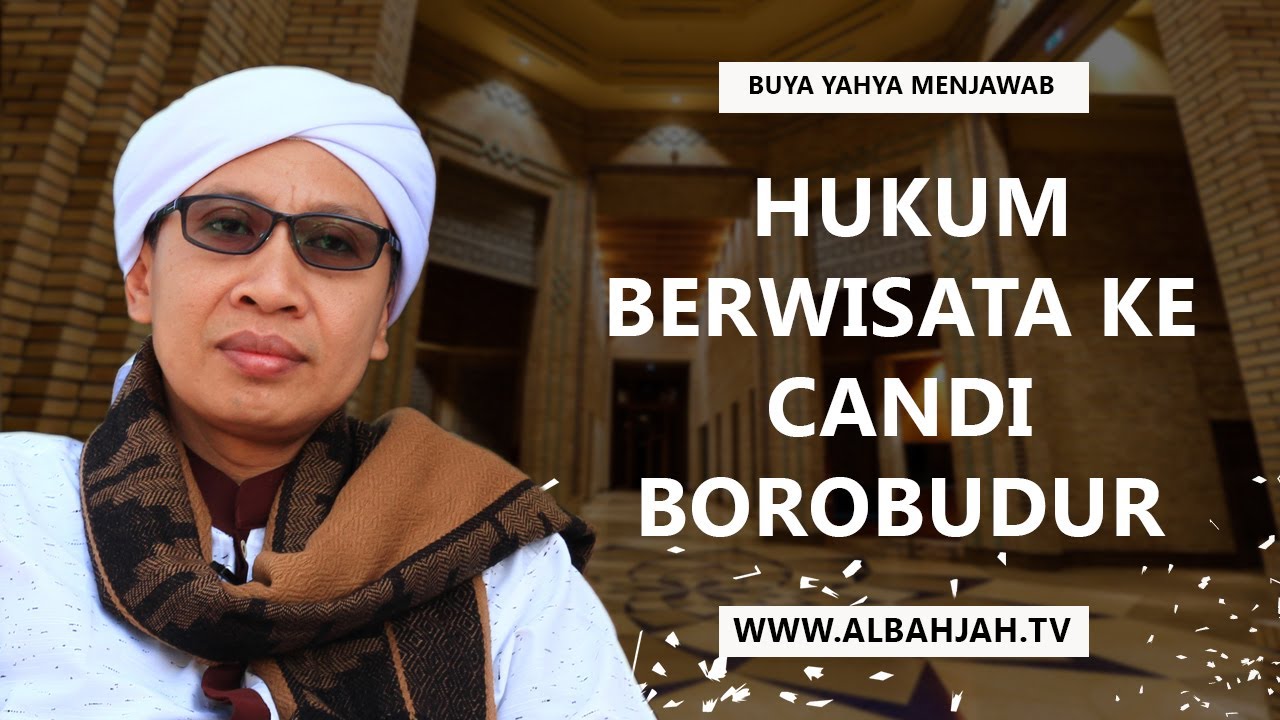 Hukum Berwisata Ke Candi Borobudur - Buya Yahya Menjawab