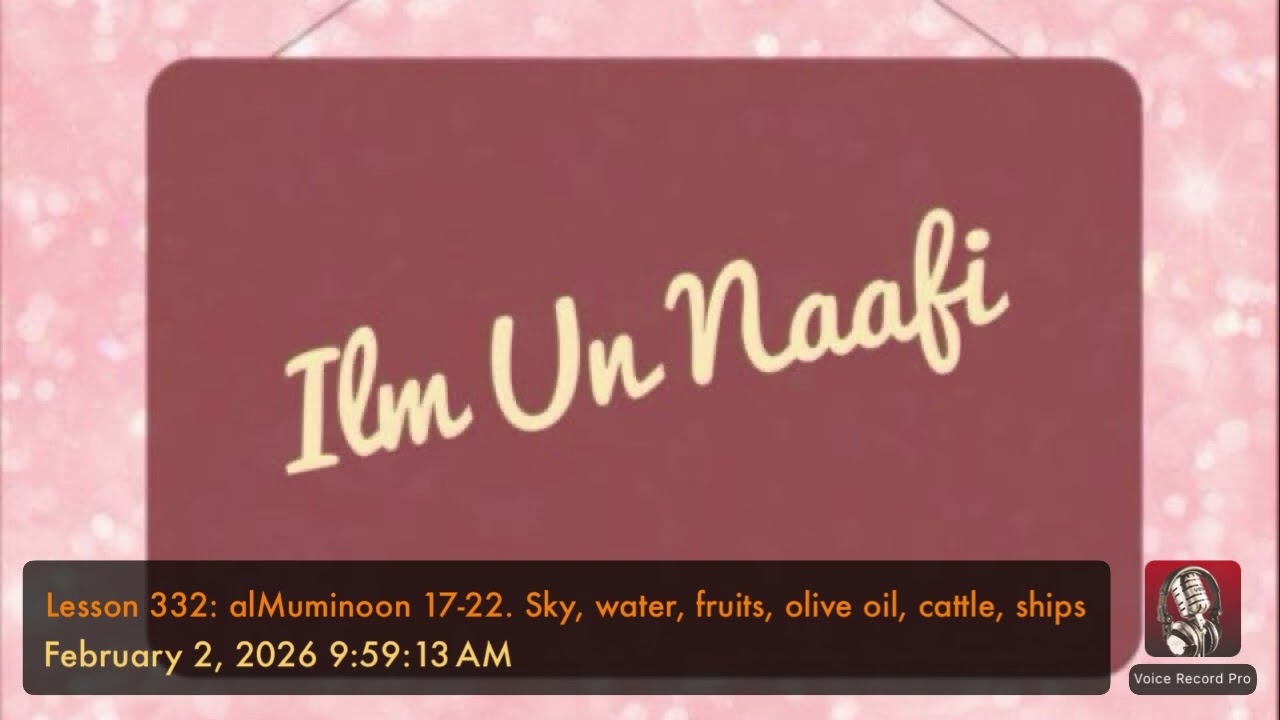 Lesson 332: alMuminoon 17-22. Sky, water, fruits, olive oil, cattle, ships