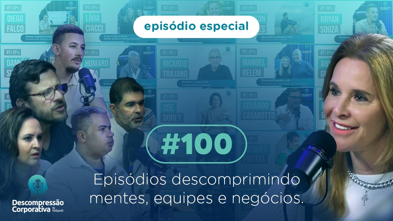 Episódio Especial #100 | Descompressão Corporativa Fellipelli