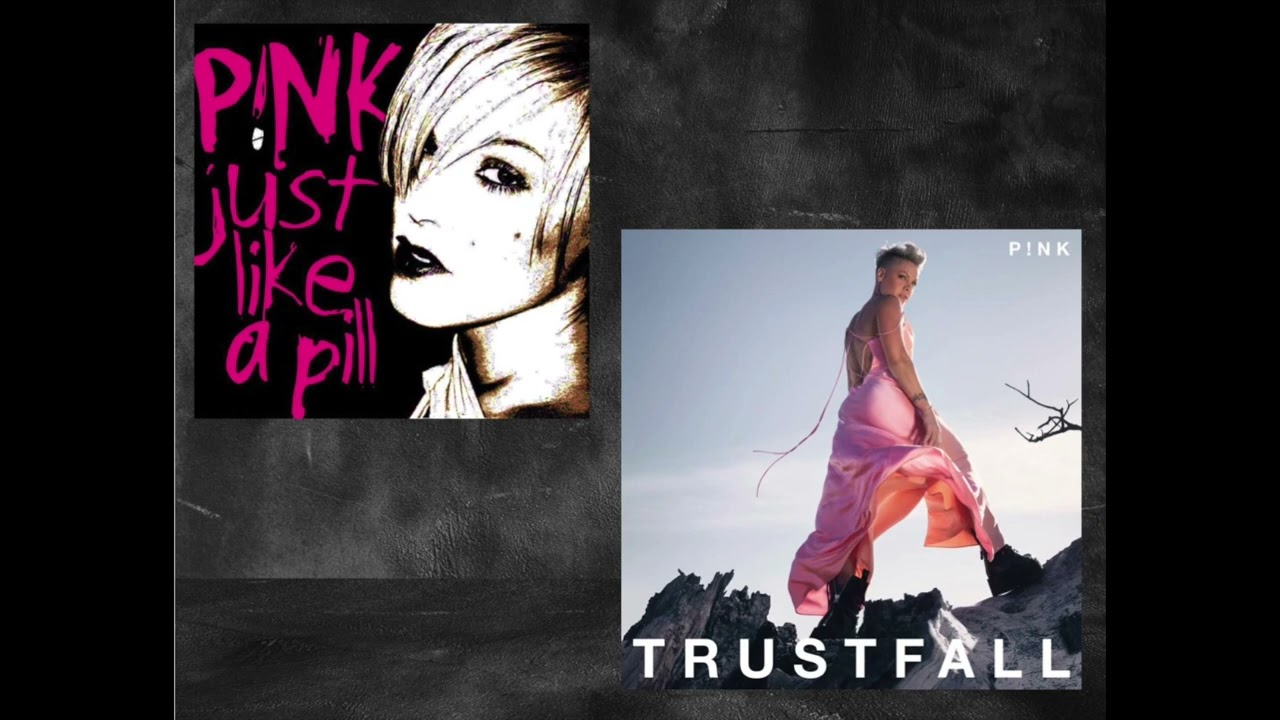 Pink - Just Like a Pill and Trustfall Mashup