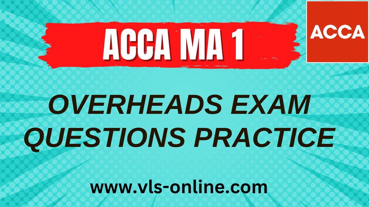 ACCA MA1 - Overheads BPP Kit 7.1 to 7.8 | Management Information Exam Kit BPP Practice Questions