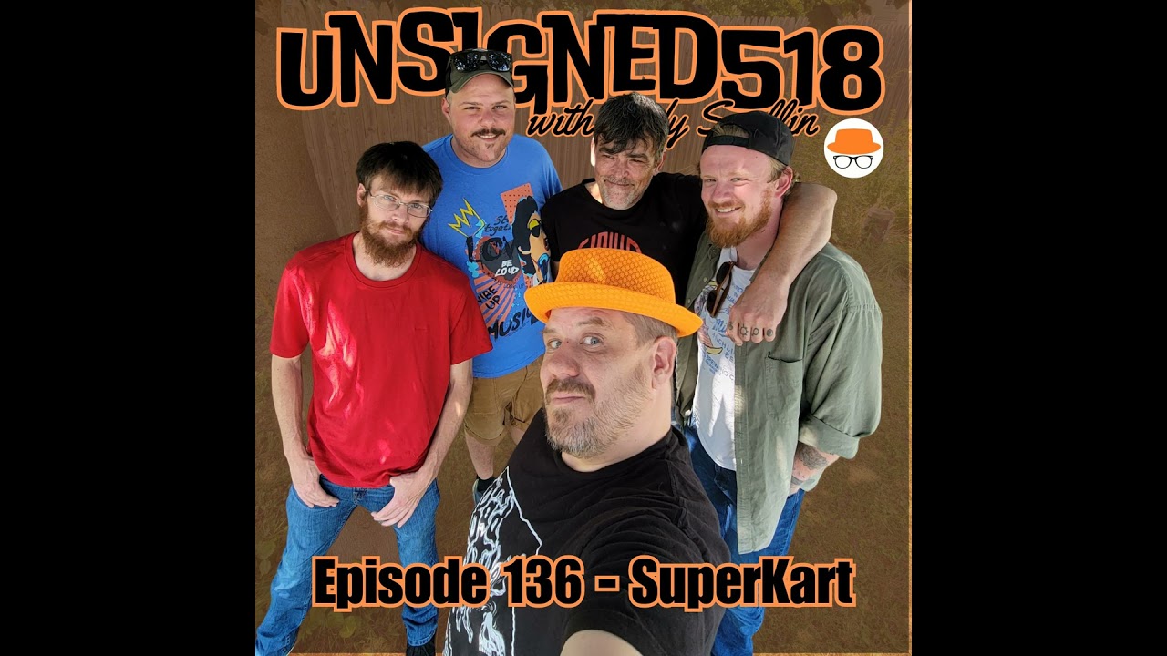 Unsigned518 - Episode 136 - SuperKart