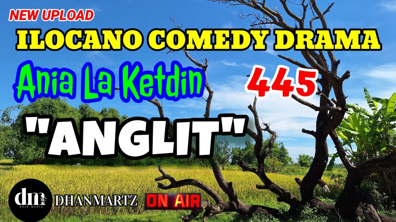 ILOCANO COMEDY DRAMA | ANGLIT | ANIA LA KETDIN 445 | NEW UPLOAD