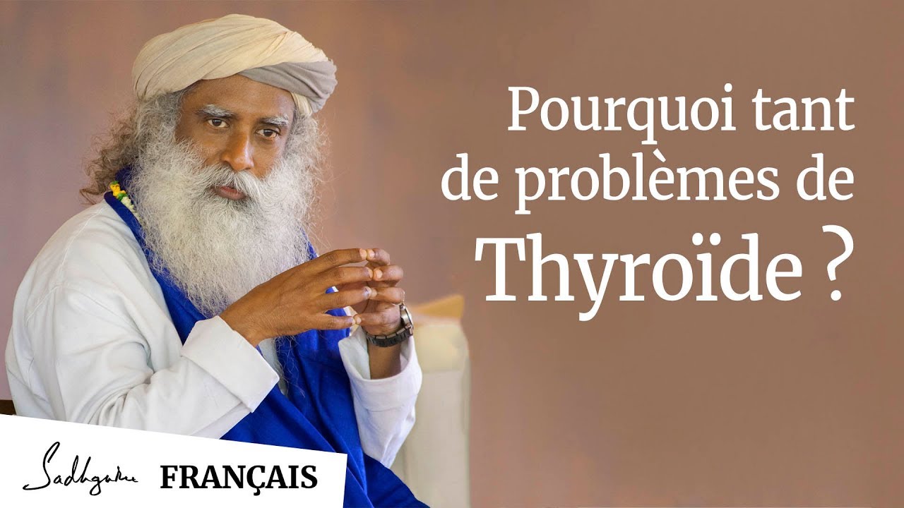 Pourquoi Tant de Problèmes de Thyroïde ? | Sadhguru