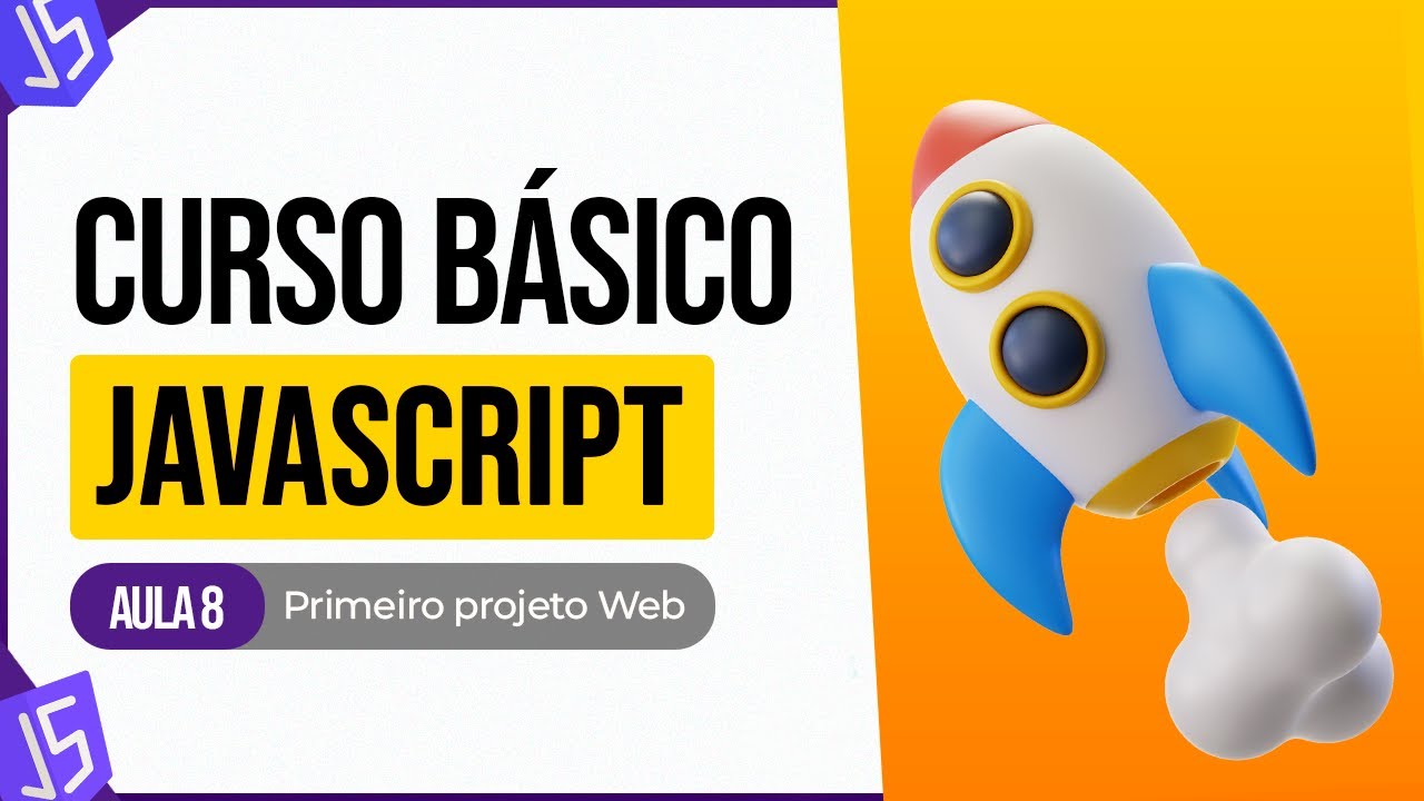 Curso Básico de JavaScript - Primeiro Projeto Web - Aula 8