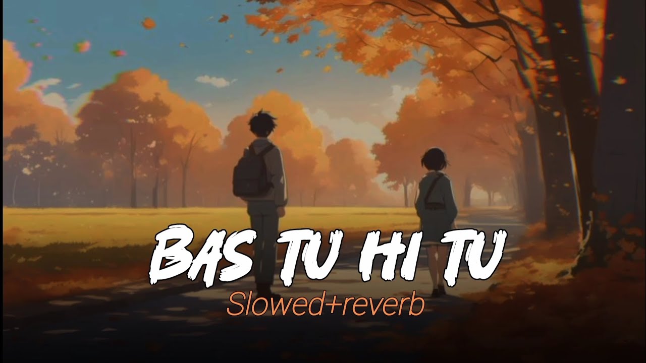 Bas tu hi tu | Ni sa ga sa | slowed+Reverb | new music 