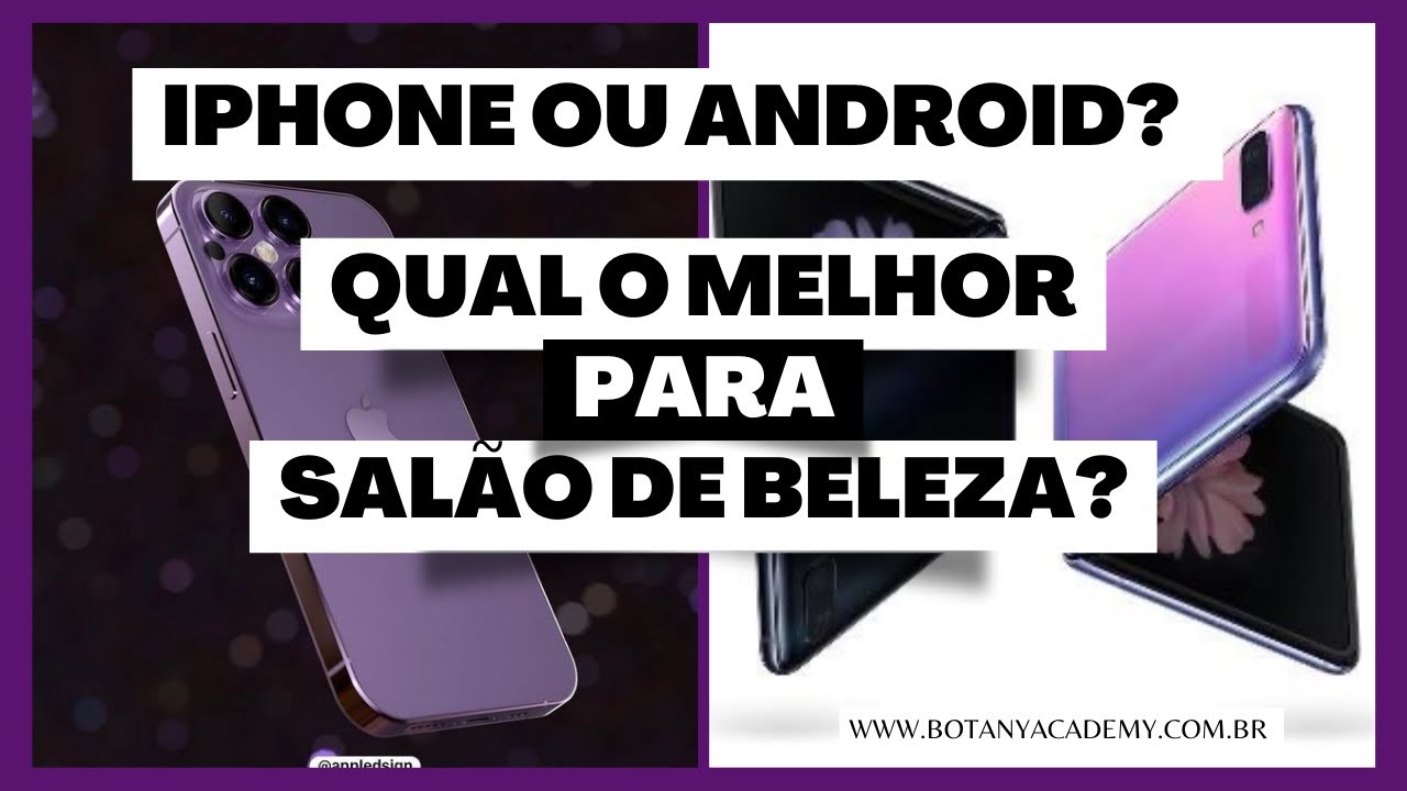 iPhone ou Android? Qual o melhor celular para sal&atilde;o de beleza?