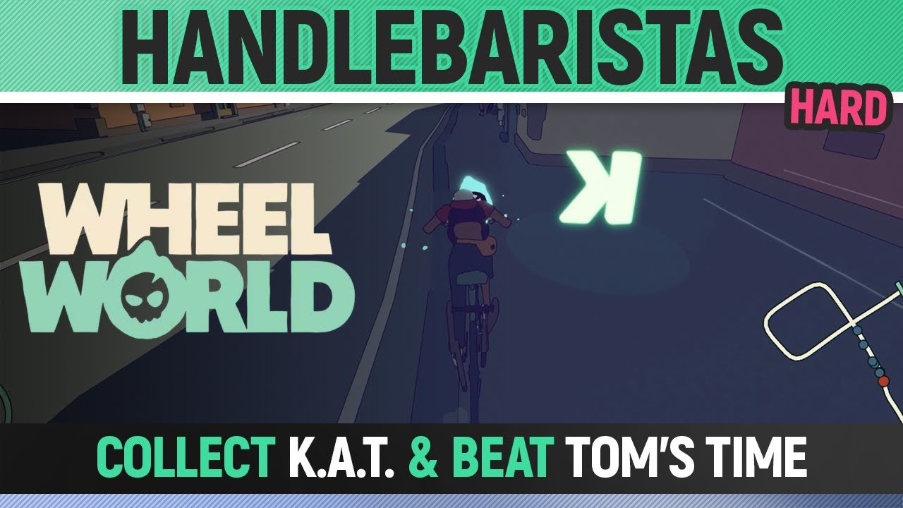 Wheel World - Handlebaristas - Hard Race - Collect K.A.T. and Beat Tom's Time