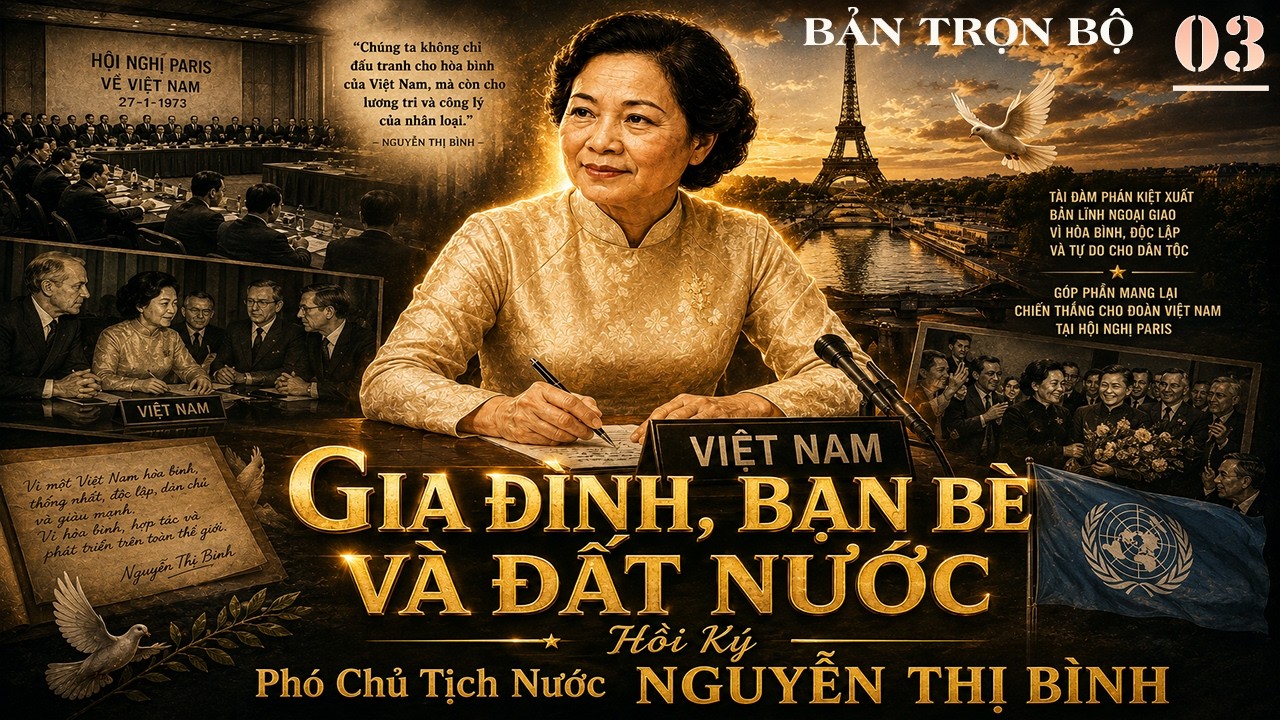 (Trọn Bộ) GIA ĐÌNH,BẠN BÈ VÀ ĐẤT NƯỚC Phần 03 | Hồi Ký Nguyễn Thị Bình | Hồi Ký Chiến Tranh