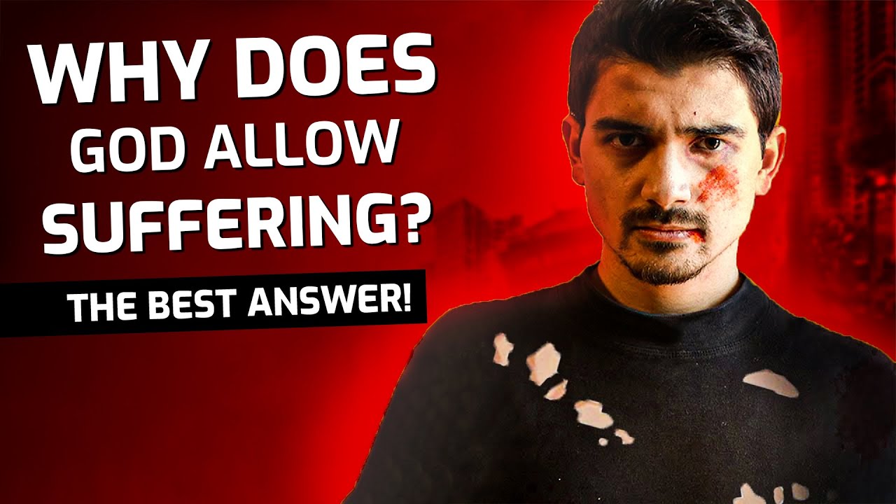 The Problem Of Evil! Why Does God Allow Suffering? The Best Answer!