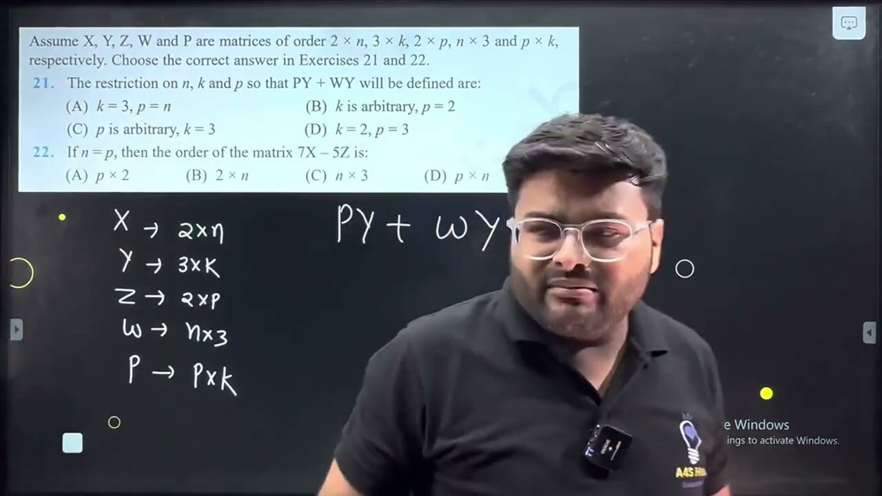 21.Assume X, Y, Z, W and P are matrices of order 2 x n, 3 x k, 2 x p, n x 3, and p x k respectively.