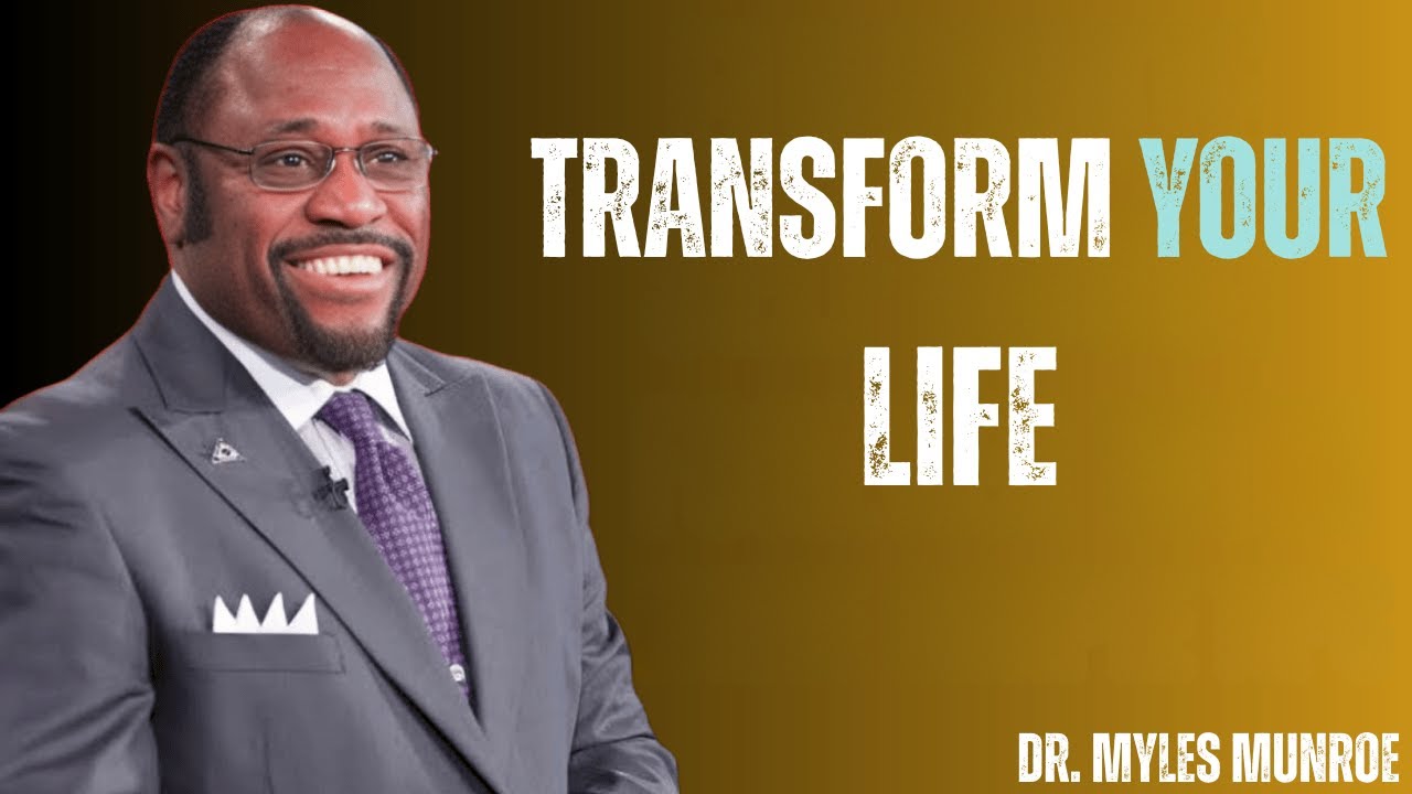 “TRANSFORM YOUR LIFE WITH THESE SIMPLE STEPS | Myles Munroe Motivation”