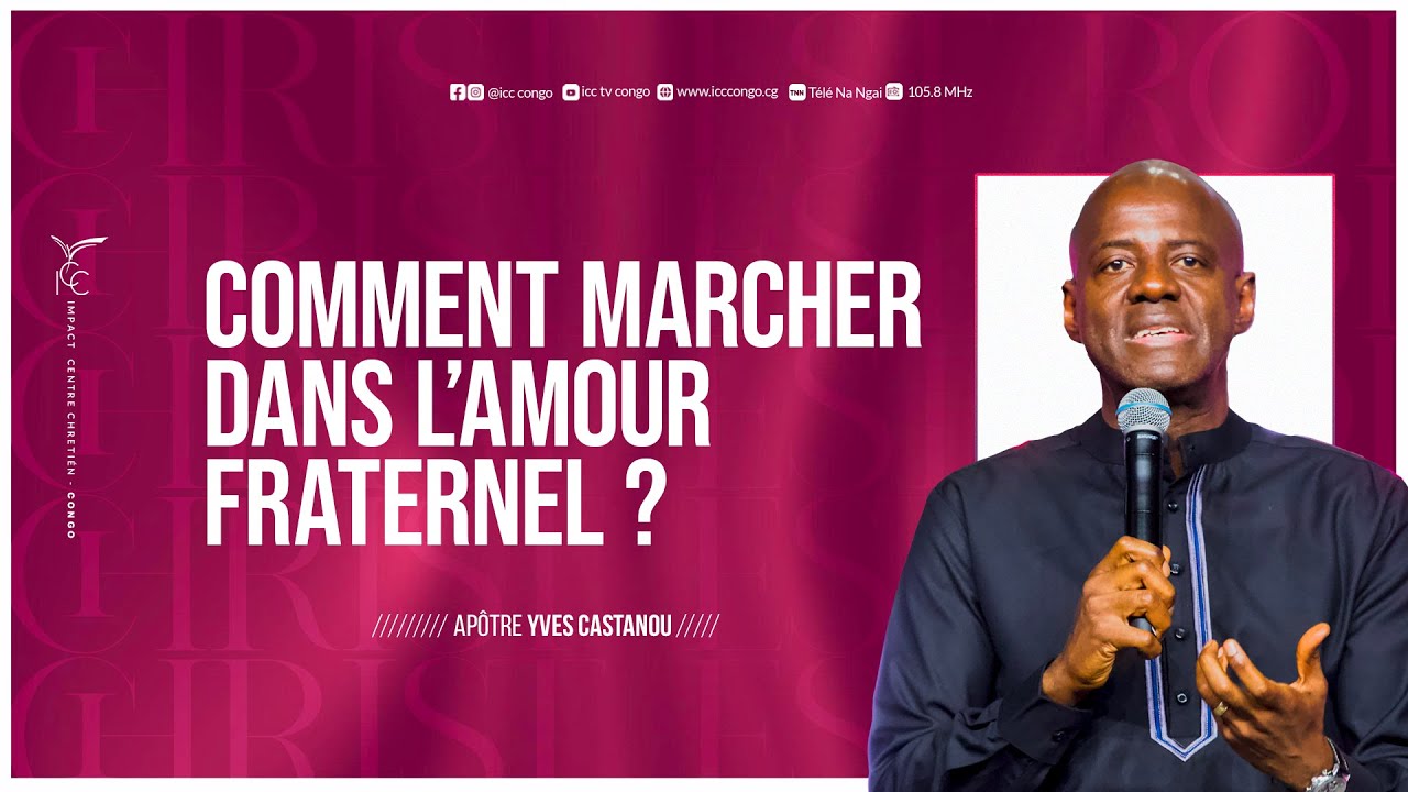 COMMENT MARCHER DANS L’AMOUR FRATERNEL ? | Apôtre Yves CASTANOU | DIMANCHE 14/05/2023 #2