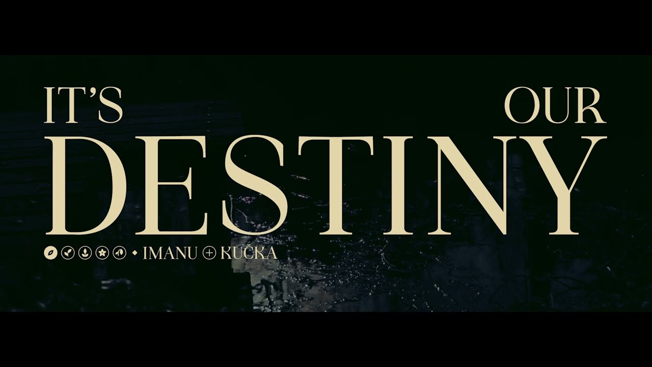 IMANU & KUČKA - It's Our Destiny