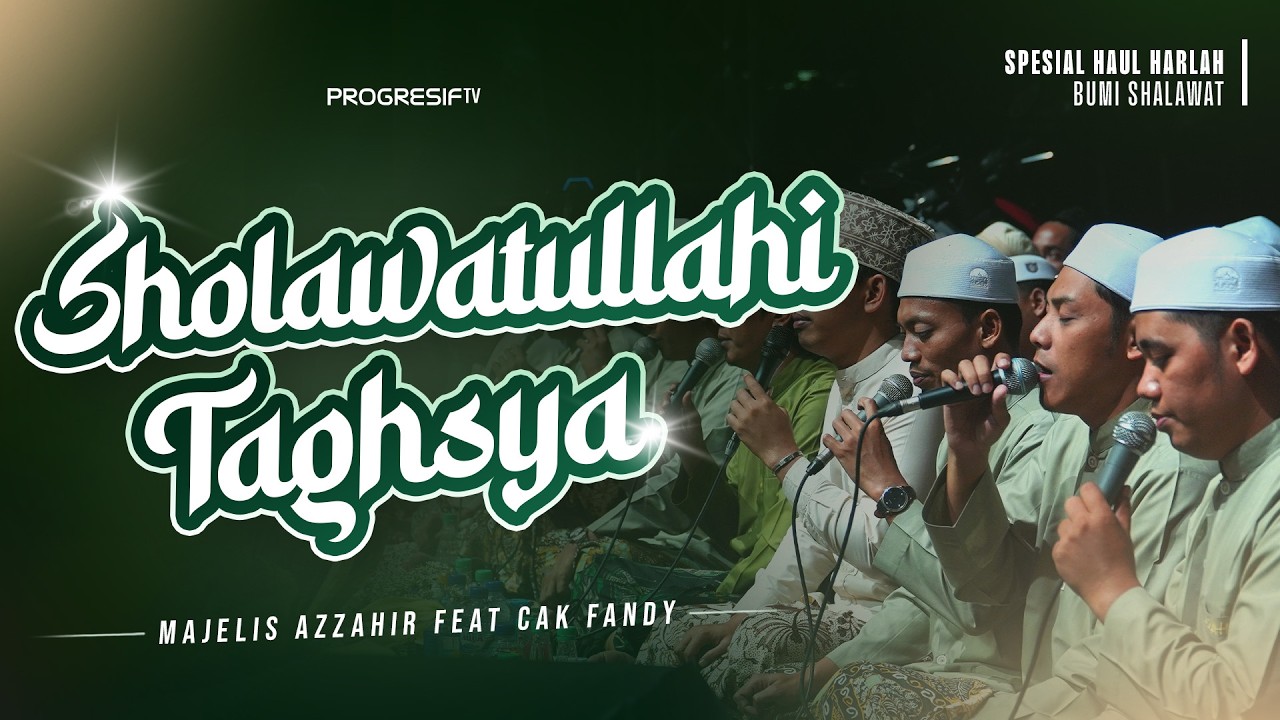 Shollawatullahi Taghsya  – Az Zahir | Spesial Haul & Harlah PP. Progresif Bumi Shalawat 2026