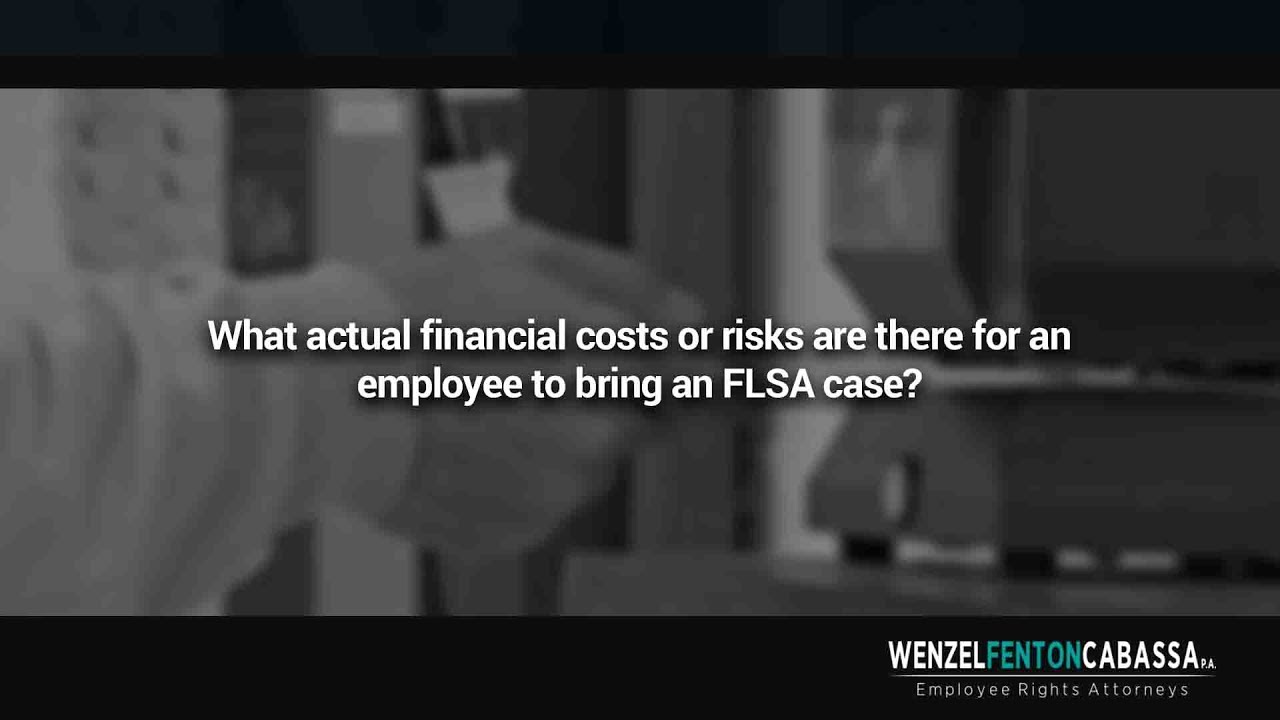 What actual financial costs or risks are there for an employee to bring an FLSA case?