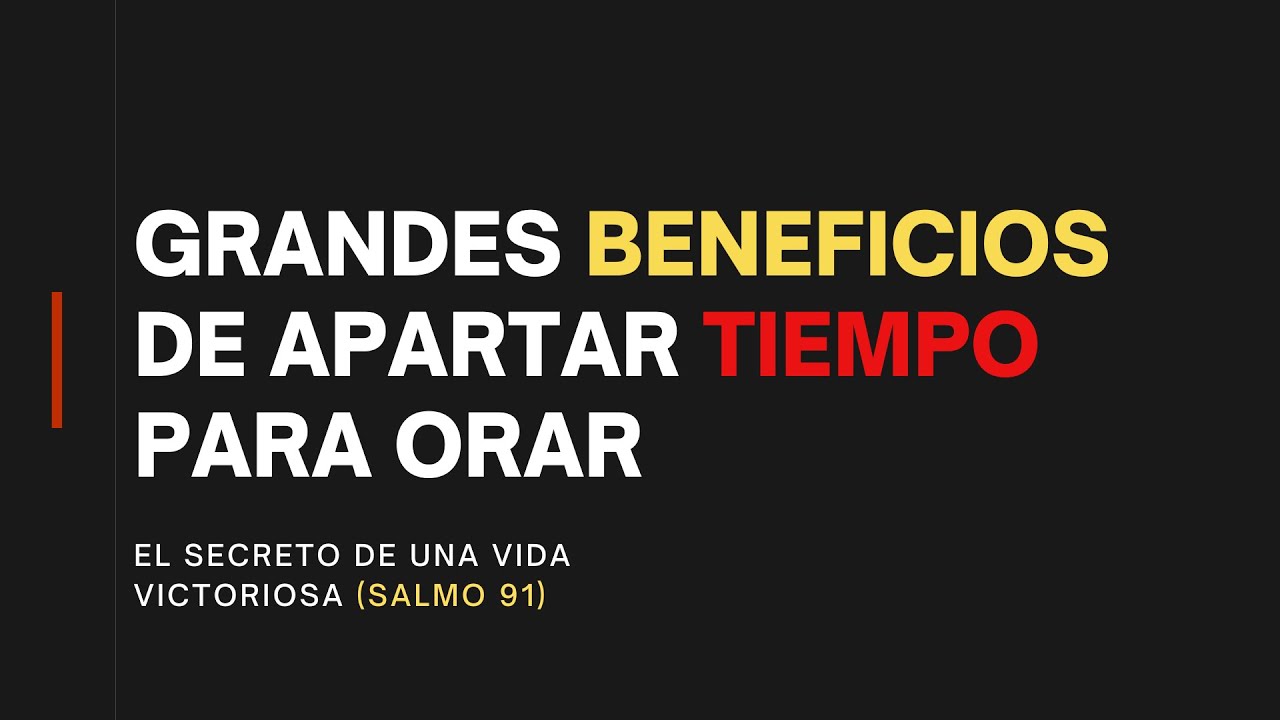 Grandes beneficios de apartar tiempo para orar  - Salmo 91 | Estudio bíblico #iglesiacercadeti