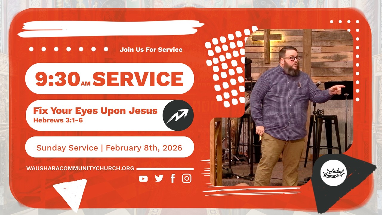 Fix Your Eyes Upon Jesus | Hebrews Series | Hebrews 3:1-6 | February 8th, 2026