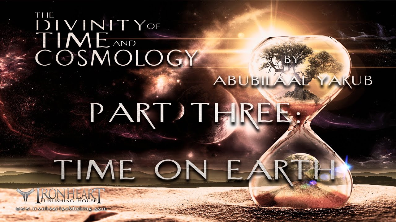 Part Three: Time on Earth - The Divinity of Time and Cosmology Series