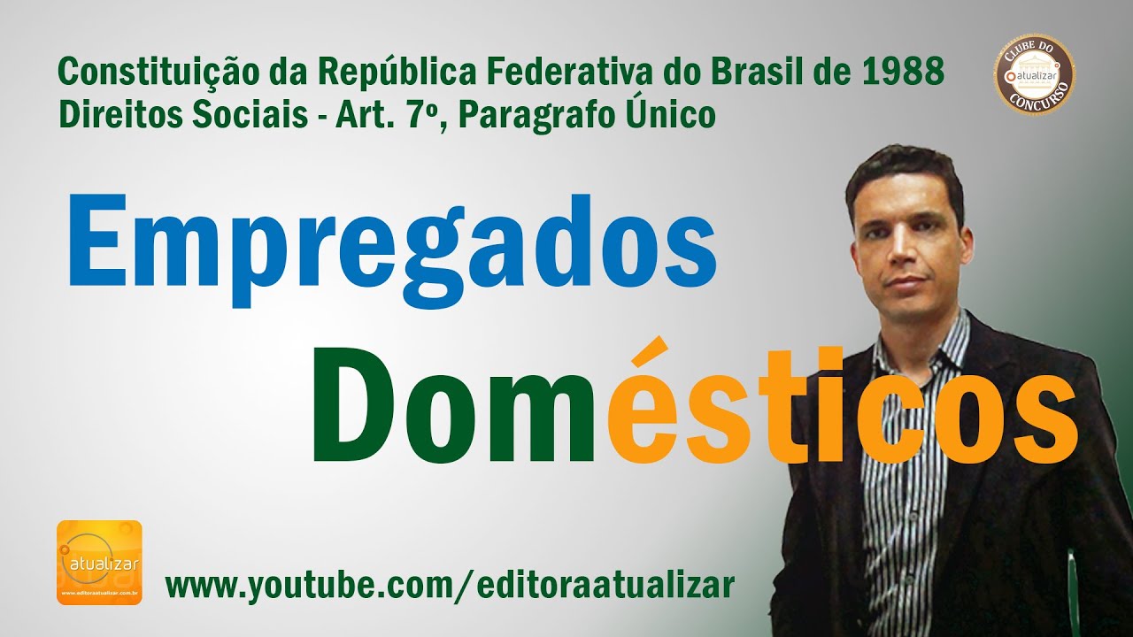 CF88 - Art. 7°, Parágrafo Único (Empregados Domésticos)